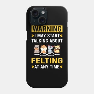 Warning Felting Felt Felter Phone Case