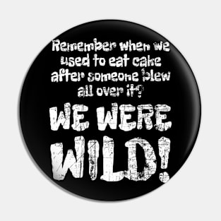 We Were Wild! Grunge Distress Pin