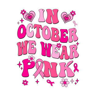 In October We Wear Pink Retro Groovy Vintage Breast Cancer T-Shirt