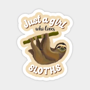 Just a Girl Who Loves Sloths, Funny Sloth Lover, Sloth Life Magnet