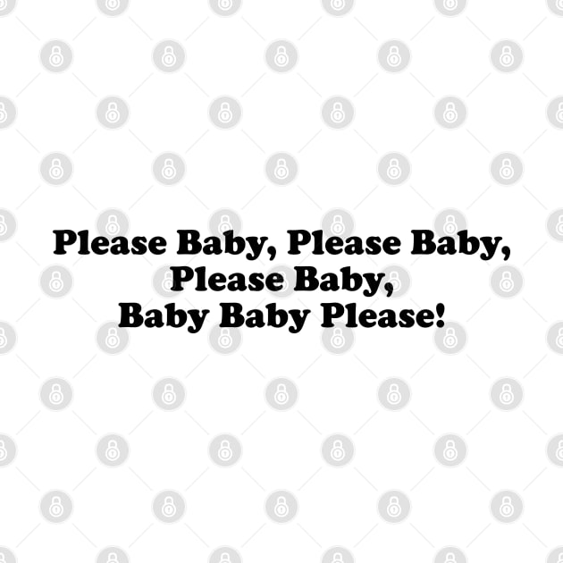 Please, Baby! by Solenoid Apparel