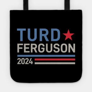 Turd Ferguson 24 For President 2024 Tote