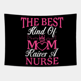 The best kind of mom raises a nurse Tapestry