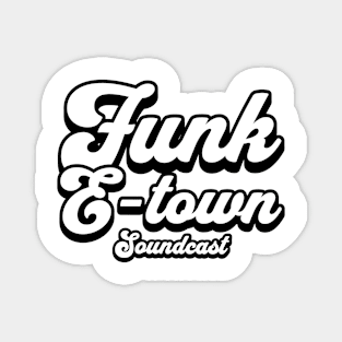 FUNK E-TOWN SOUNDCAST  - Dropshadow Logo 3 (Black) Magnet