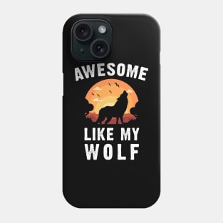 Wolves Awesome Like My Wolf Vintage Sunset Theme Phone Case