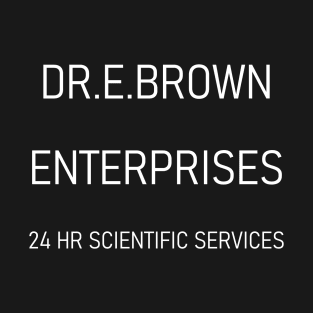 DR.E.BROWN ENTERPRISES 24 HR SCIENTIFIC SERVICES T-Shirt