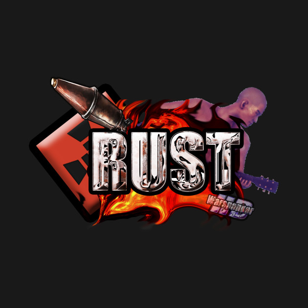 RUST shirt - Rust - T-Shirt | TeePublic