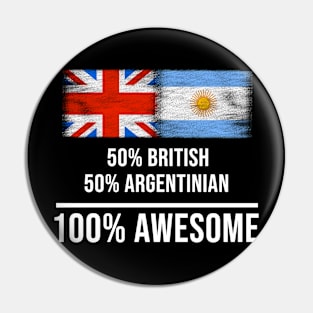 50% British 50% Argentinian 100% Awesome - Gift for Argentinian Heritage From Argentina Pin