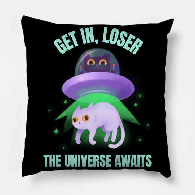 Get In, Loser The Universe Awaits Pillow by Sanworld
