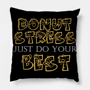 Donut Stress. Just Do Your Best. Pillow