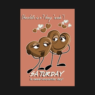 Chocolate - Saturday is sweet encounter day T-Shirt