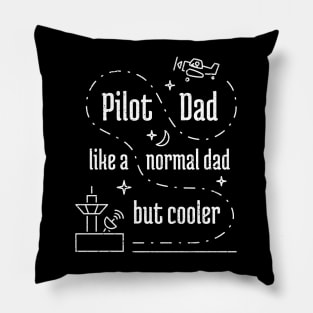 Pilot Dad Like a Normal Dad But Cooler - 7 Pillow