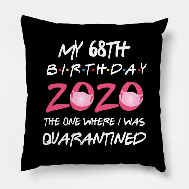 68th birthday 2020 the one where i was quarantined Pillow by GillTee