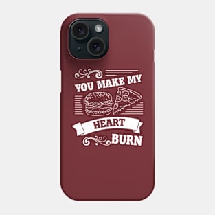 You make my heart burn Phone Case