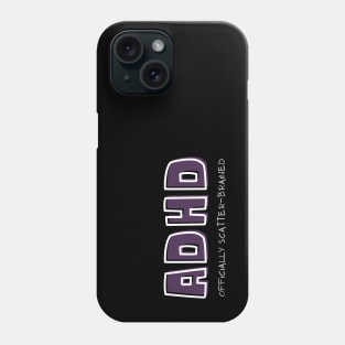 ADHD Officially Scatterbrained Phone Case