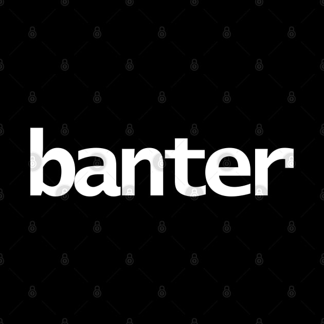 Banter Typography White Text by ellenhenryart