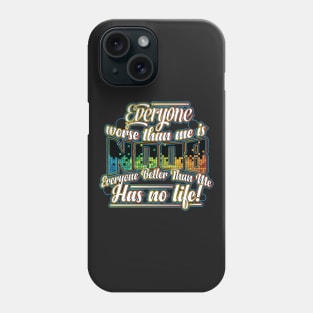 Everyone worse than me is a noob design Gifts for Gamers Phone Case