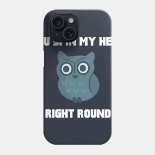 Owl Right Round Phone Case