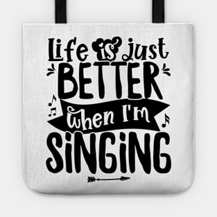 Life is just better when I'm Singing Acapella Quartet design Tote