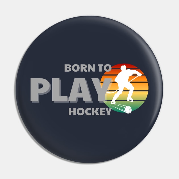 Cute Ice Hockey born to play hockey Pin by GROOVYUnit