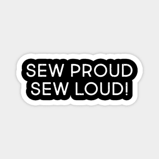 Sew Proud, Sew Loud! Magnet