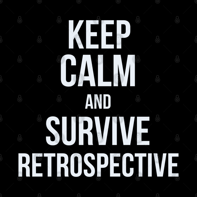 Developer Keep Calm and Survive Retrospective by thedevtee