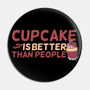 Cupcake is better than People Pin