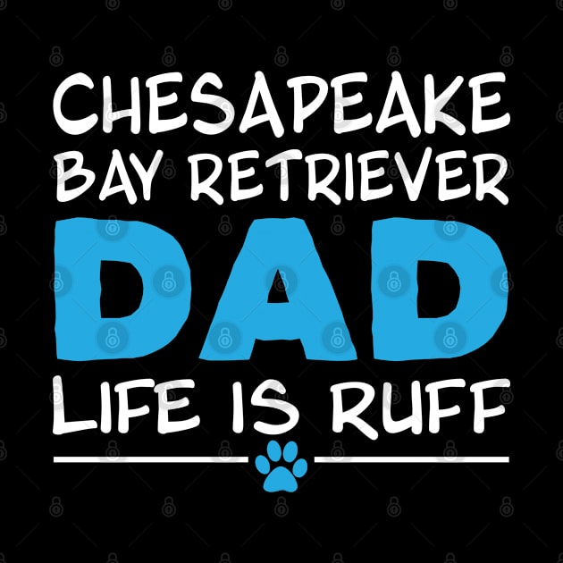 Chesapeake Bay Retriever - Chesapeake Bay Retriever Dad Life Is Ruff by Kudostees