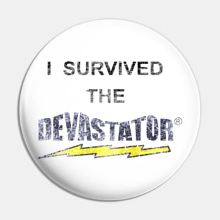 I Survived the DEVASTATOR Mr Show Pin