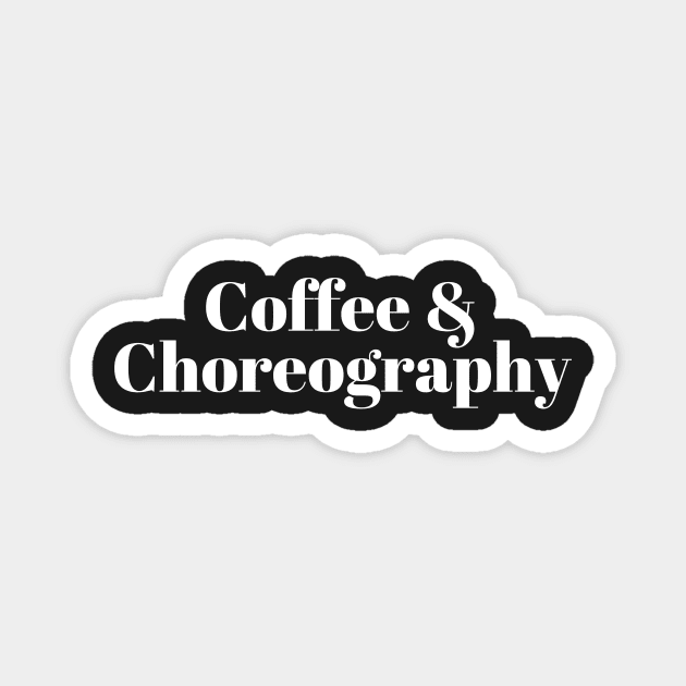 Coffee and Choreography Magnet by manandi1