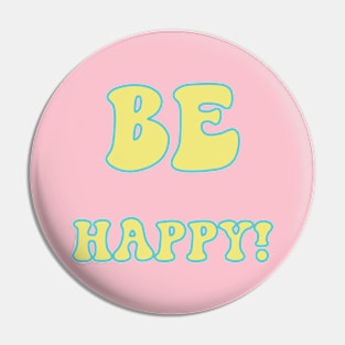 Be Happy! Pin