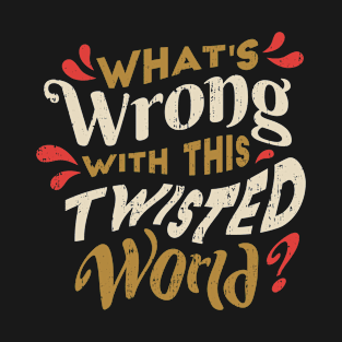 What's wrong with this Twisted World T-Shirt