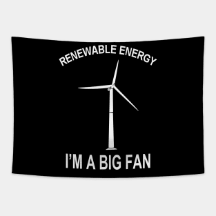 Renewable Energy I'M A Big Fan Tapestry