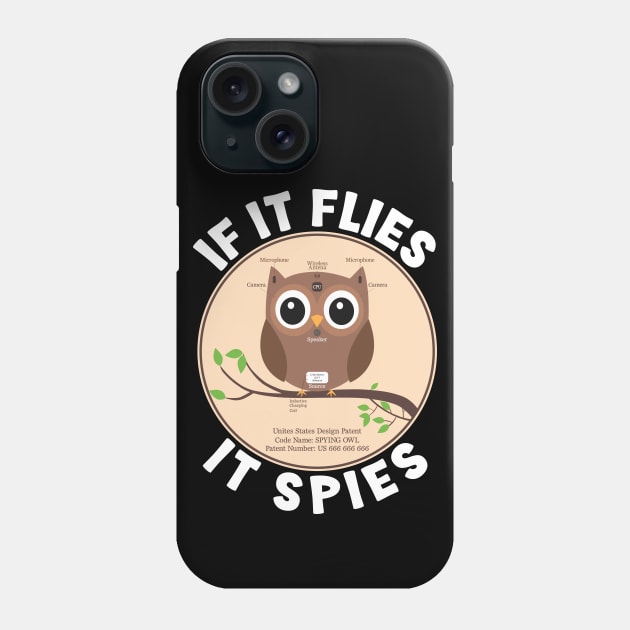 If It Flies It Spies Phone Case by PorcupineTees