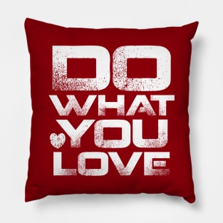 Do What You Love Pillow