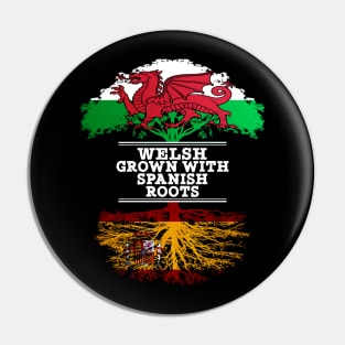 Welsh Grown With Spaniard Roots - Gift for Spaniard With Roots From Spain Pin