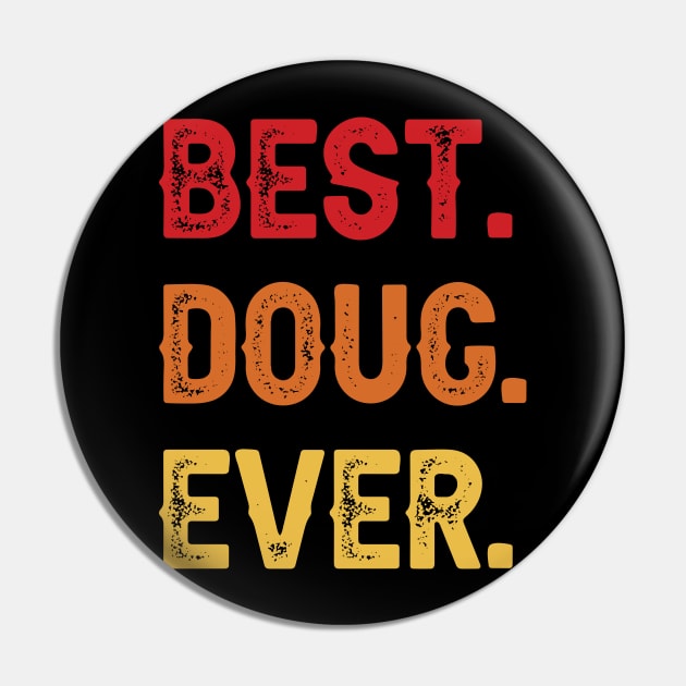 Best DOUG Ever, DOUG Second Name, DOUG Middle Name Pin by confoundca