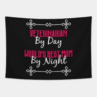 Veterinarian By Day Worlds Best Mom By Night T-Shirt Tapestry