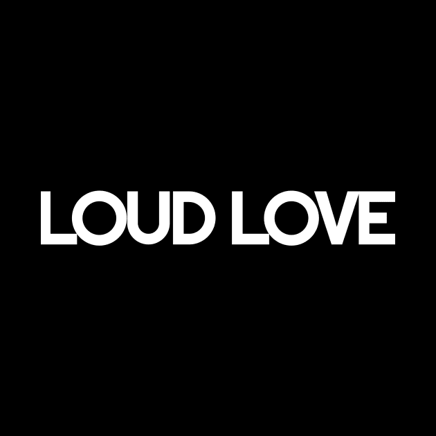 LOUD LOVE - White Logo by Rabid Penguin Records
