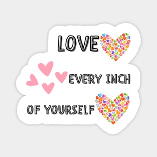 Love every inch of yourself Magnet