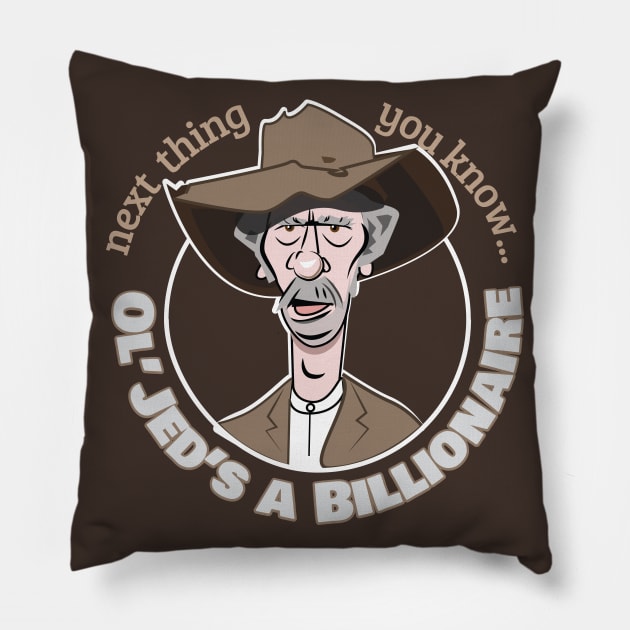 Jed's a Billionaire! Pillow by chrayk57