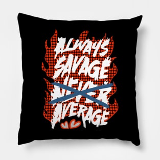 Always savage Pillow