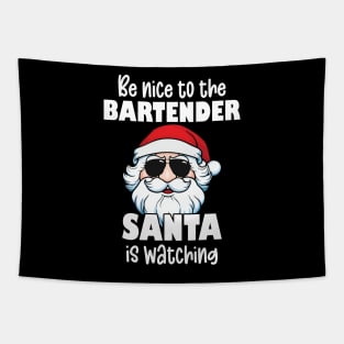 Be Nice to the Bartender Santa Is Watching Funny Christmas Tapestry