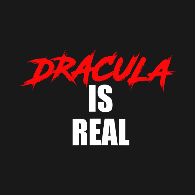 Dracula is Real by Nerdlight Shop