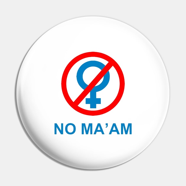 No Ma'am Pin by Esliger
