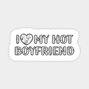 I Love My Hot Boyfriend valentine day Magnet