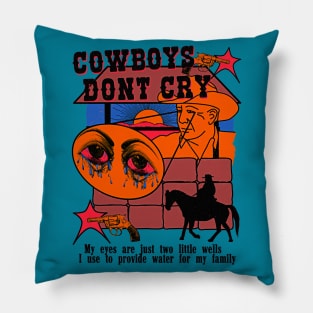 Cowboys Don't Cry (my eyes are just two little wells i use to provide for my family) Color Variant 2 Pillow