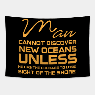 Man cannot discover new oceans Tapestry