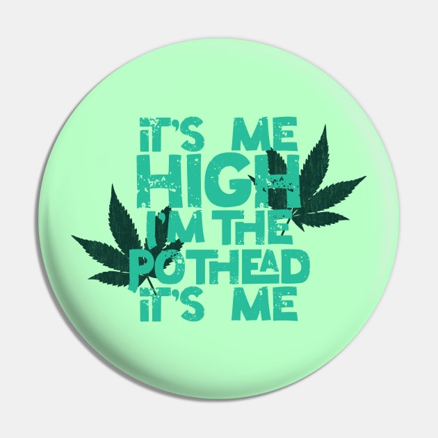 It’s me High Pothead with Leaves Pin by Midnight Pixels