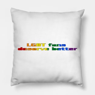 LGBT Fans Deserve Better Pillow